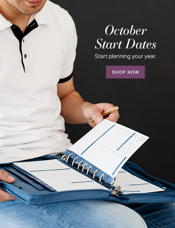 October Start Dates. Start planning your year. Shop Now.