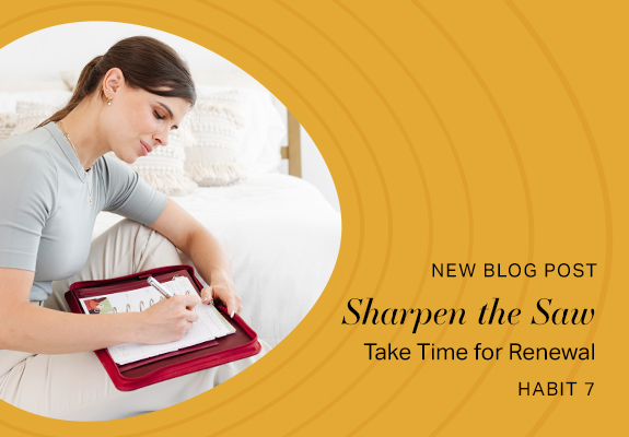 New Blog Post. Sharpen the Saw. Take Time for Renewal. Habit 7.