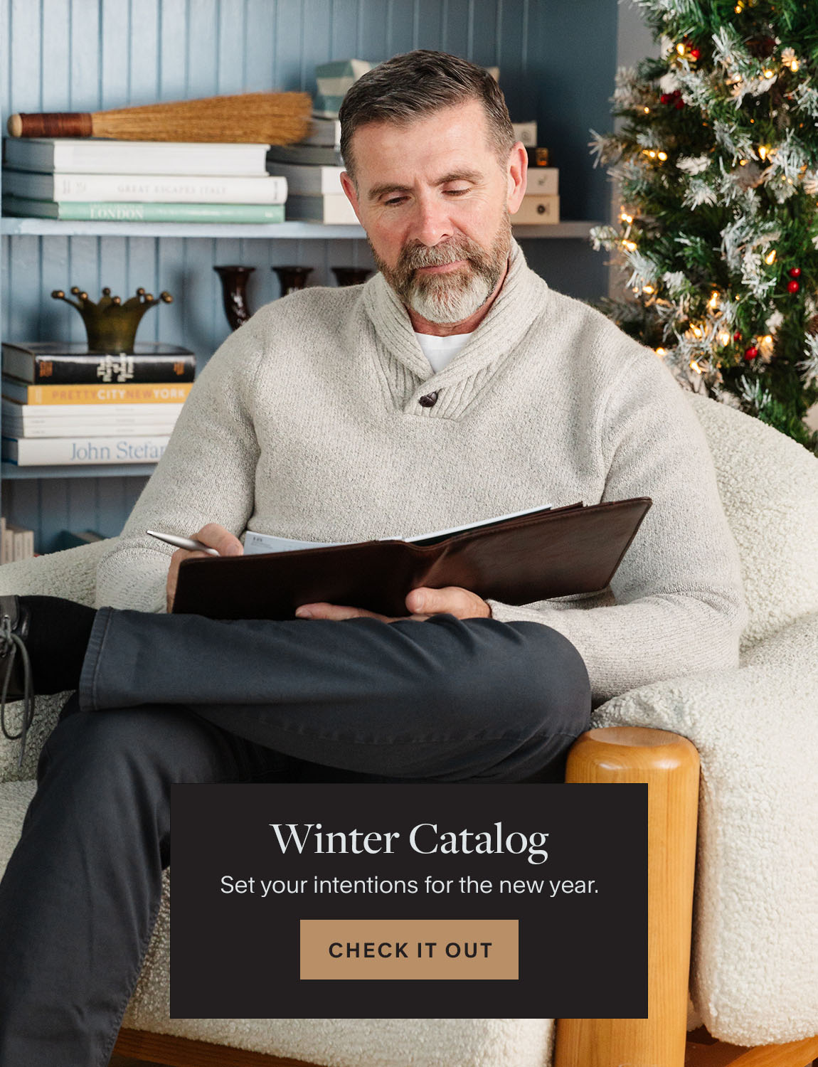 Winter Catalog. Set your intentions for the new year. Check It Out.