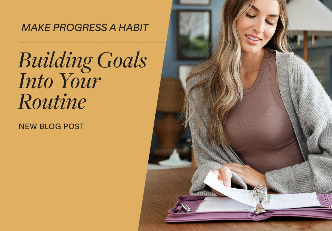 New Blog Post. Make Progress A Habit: Building Goals Into Your Routine.