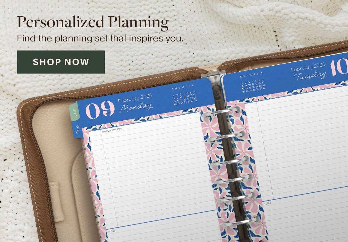 Personalized Planning. Find the planning set that inspires you.  Shop Now.