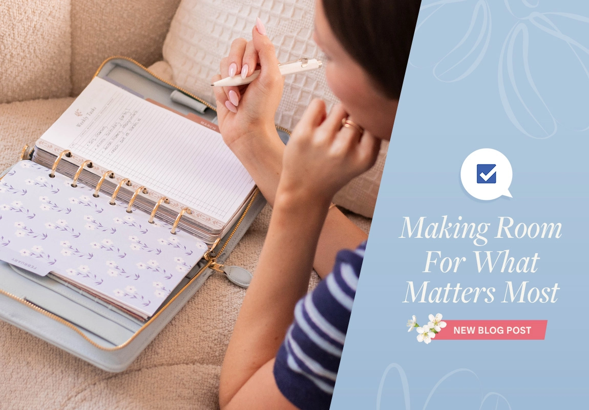 New Blog Post. Making Room For What Matters Most.