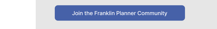 Join the Franklin Planner Community.